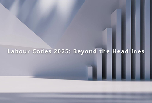 Labour Codes 2025: Beyond the Headlines